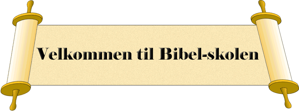 Velkommen  til Bibel-skolen